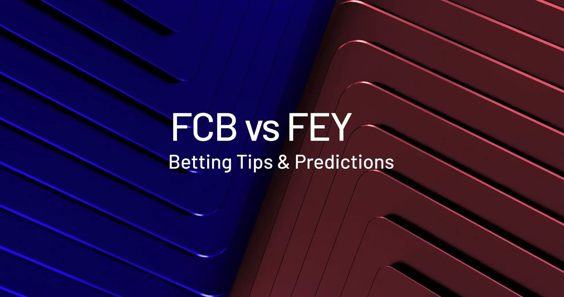 FCB против FEY: советы по ставкам и прогнозы