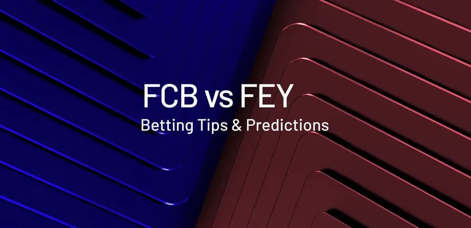 FCB против FEY: советы по ставкам и прогнозы