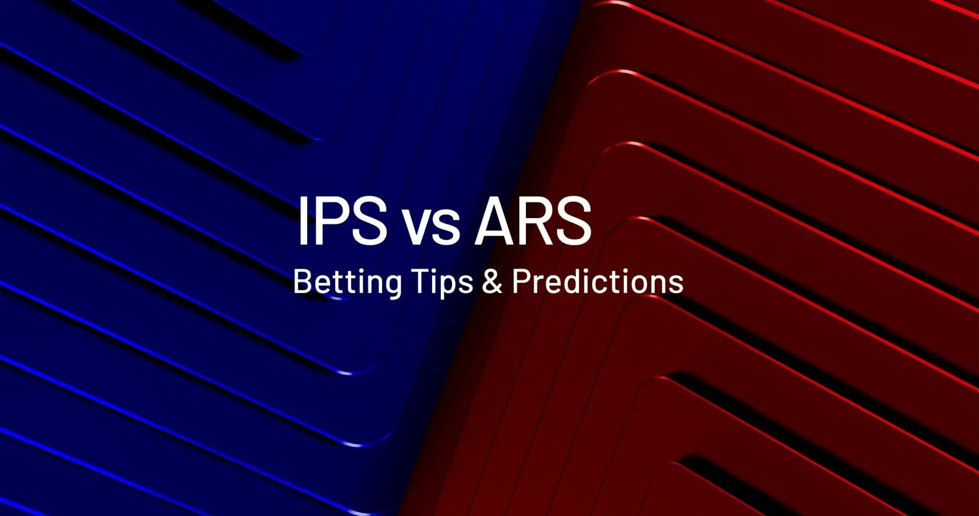 IPS против ARS: советы и прогнозы по ставкам
