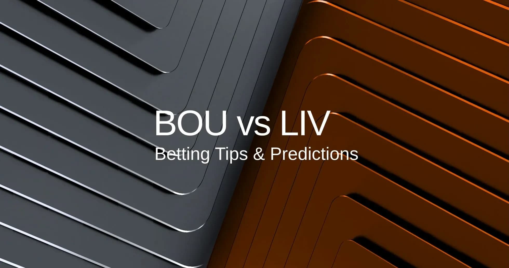 BOU против LIV, советы по ставкам и прогнозы BOU против LIV, советы по ставкам и прогнозы